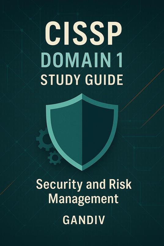 CISSP Domain 1 Study Guide Security and Risk Management