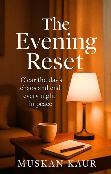 The Evening Reset::Clear the day’s chaos and end every night in peace
