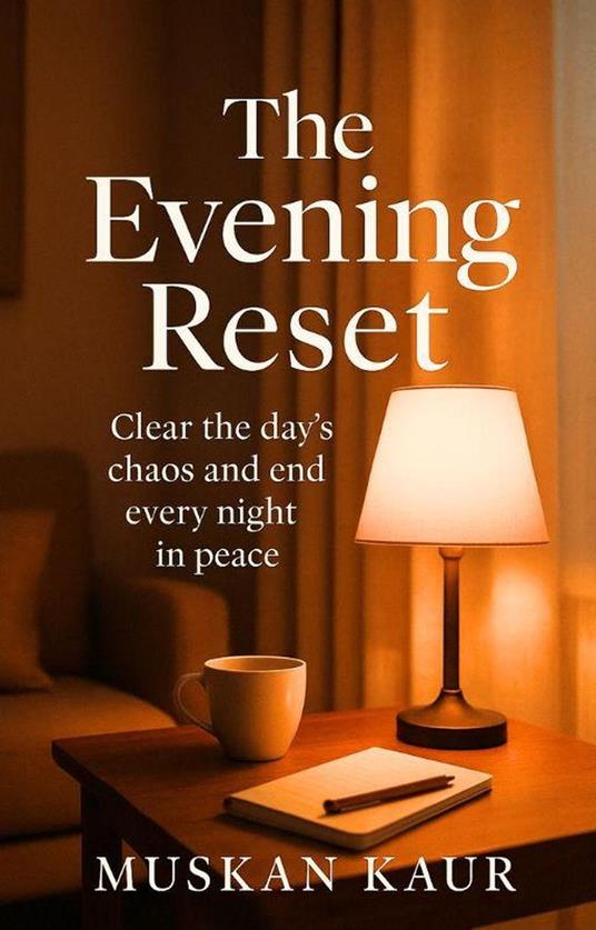 The Evening Reset::Clear the day’s chaos and end every night in peace