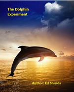 The Dolphin Experiment