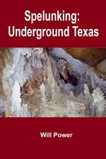 Spelunking: Underground Texas