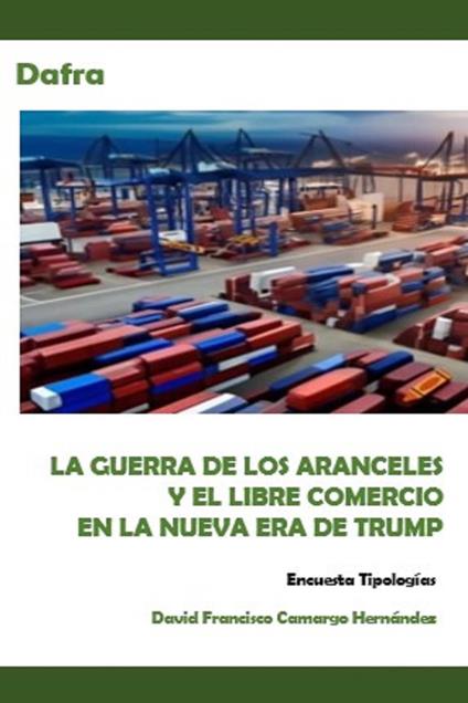 La guerra de los aranceles y el libre comercio en la nueva era de Trump