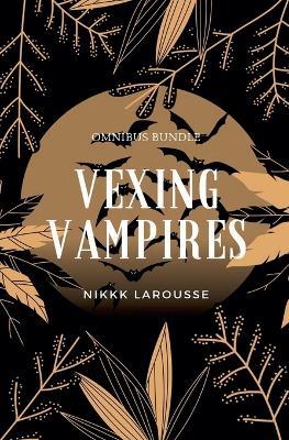 Vexing Vampires - Nikki Larousse - cover