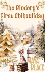 The Bindery's First Chihauliday