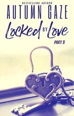 Locked by Love - Part 3
