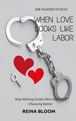 When Love Looks Like Labor