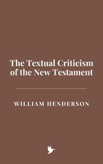 The Textual Criticism of the New Testament