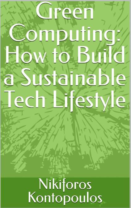 Green Computing How to Build a Sustainable Tech Lifestyle