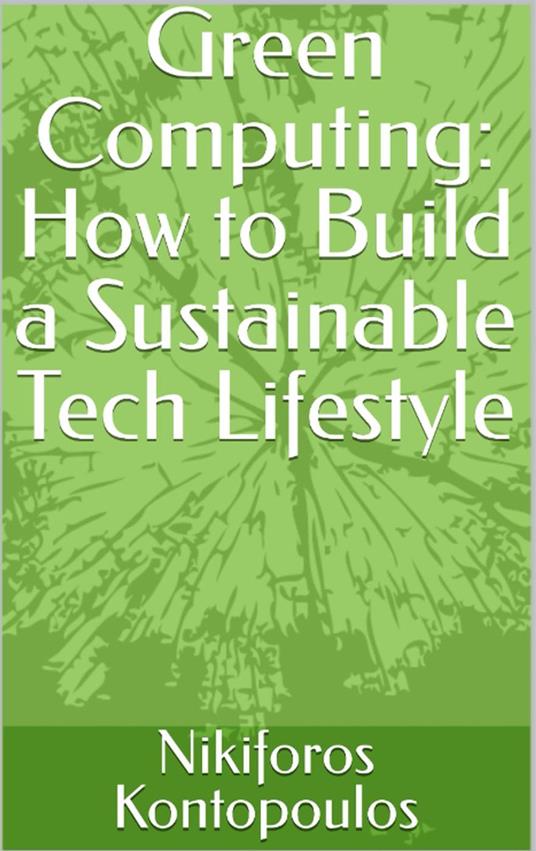 Green Computing How to Build a Sustainable Tech Lifestyle