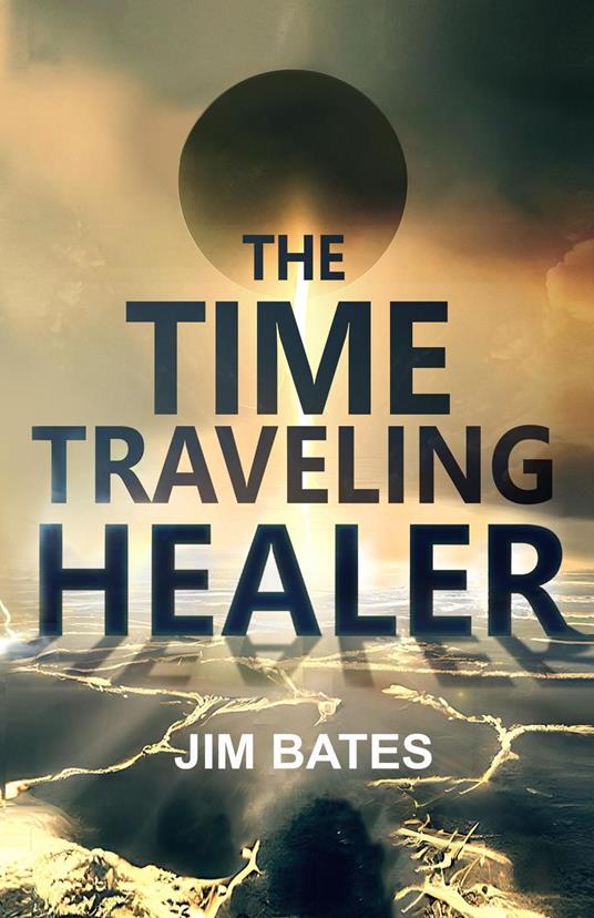 The Time Traveling Healer - Jim Bates - ebook