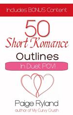 50 Short Romance Outlines~Plots for Contemporary Romance In Duet Pov