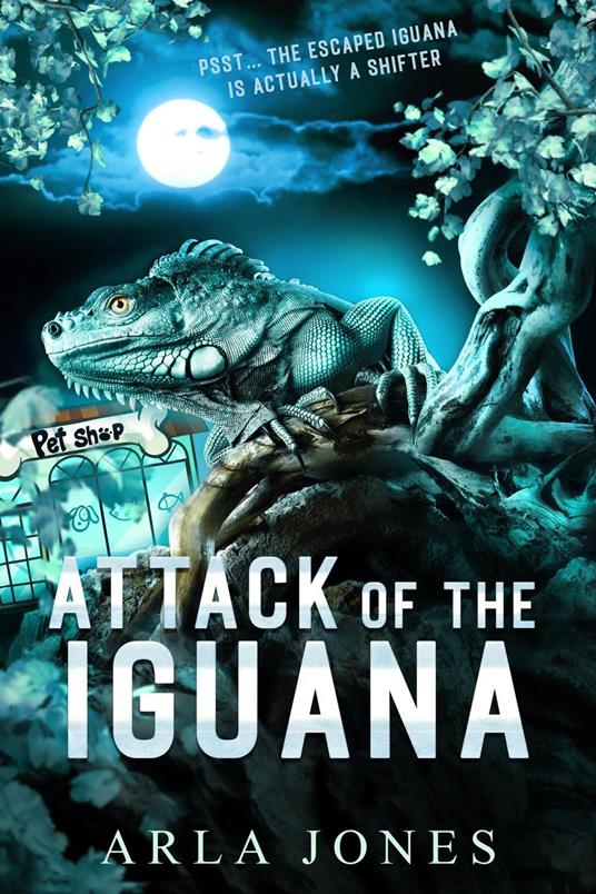 Attack of The Iguana - Arla Jones - ebook