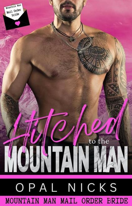 Hitched To The Mountain Man: Mail Order Bride