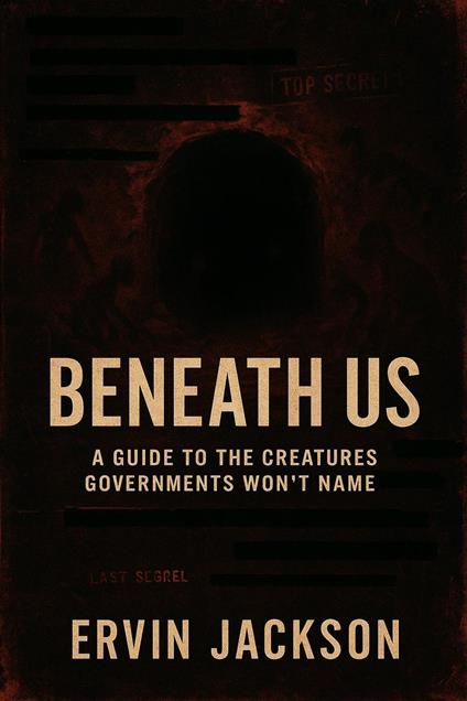 Beneath Us: A Guide to the Creatures Governments Won’t Name