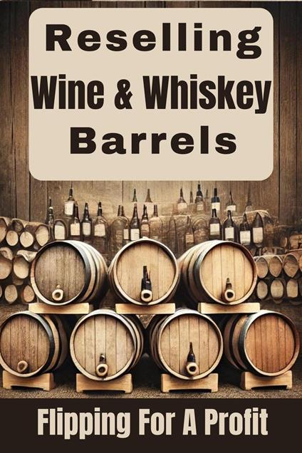 Reselling Wine & Whiskey Barrels