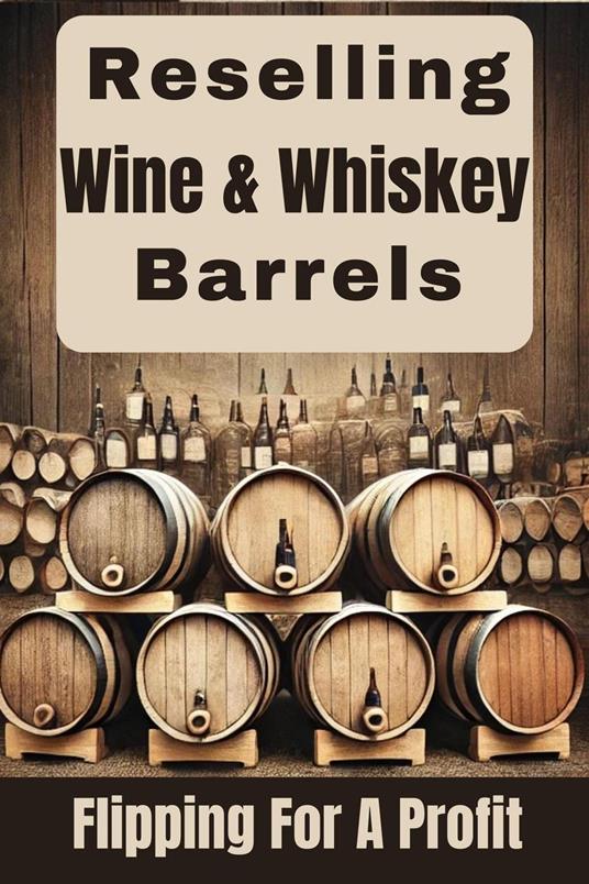 Reselling Wine & Whiskey Barrels