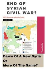 End Of Syrian Civil War?: Dawn Of A New Syria Or More Of The Same?