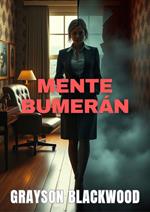 Mente Bumerán: Thriller Psicológico y Doméstico