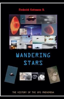 Wandering Stars, The History of the UFO Phenomenon - Frederick Guttmann - cover