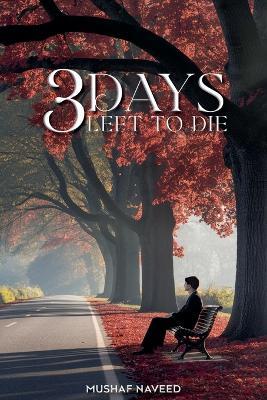 3 Days Left To Die - Mushaf Naveed - cover
