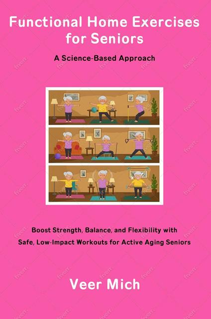 Functional Home Exercises for Seniors: A Science-Based Approach
