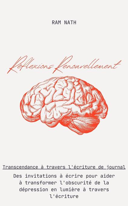 Réflexions Renouvellement : Des invitations à écrire pour aider à transformer l'obscurité de la dépression en lumière à travers l'écriture
