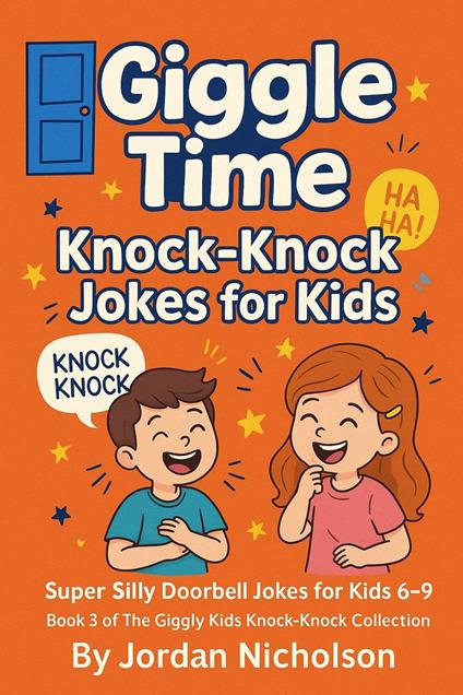 Giggle Time Knock-Knock Jokes for Kids: Super Silly Doorbell Jokes for Kids - Jordan Nicholson - ebook