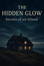 The Hidden Glow – Secrets of an Island
