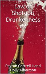 Law of Shotgun Drunkenness #2
