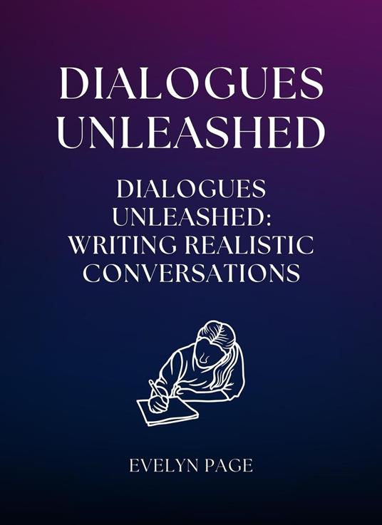 Dialogues Unleashed: Writing Realistic Conversations