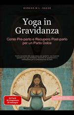 Yoga in Gravidanza: Corso Pre-parto e Recupero Post-parto per un Parto Dolce