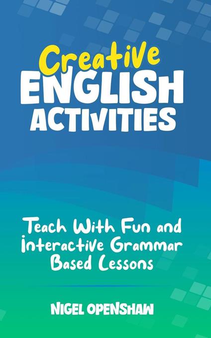 Creative English Activities - 60 Engaging TEFL Lesson Activities in 30 Themed Topics for Teens!