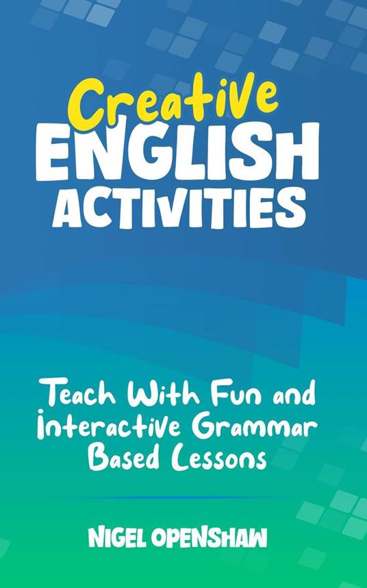 Creative English Activities - 60 Engaging TEFL Lesson Activities in 30 Themed Topics for Teens!