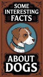 Some Interesting Facts About Dogs