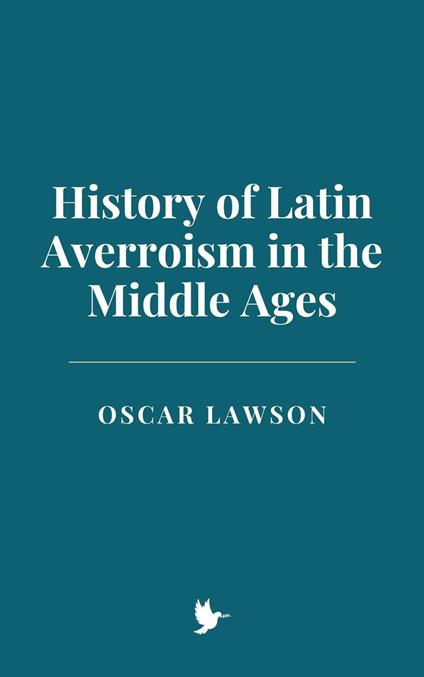History of Latin Averroism in the Middle Ages