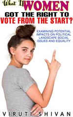 What If Women Got the Right to Vote from the Start?