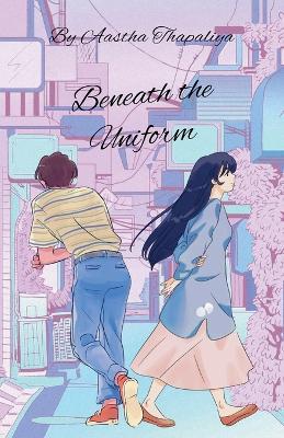 Beneath the Uniform - Aastha Thapaliya - cover