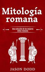 Mitología romana: Una colección de los mejores mitos romanos
