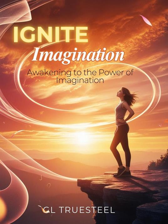 Ignite Imagination - GL Truesteel - ebook