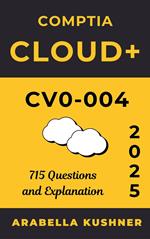 Comptia Cloud+ CV0 - 004: 715 Questions and Explanation
