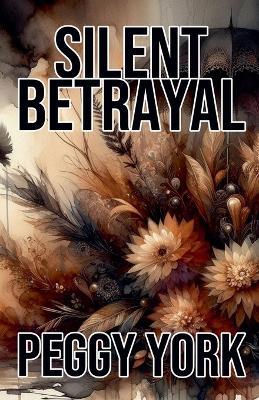 Silent Betrayal - Peggy York - cover