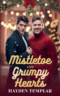 Mistletoe and Grumpy Hearts - Hayden Templar - cover