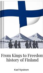 From Kings to Freedom history of Finland
