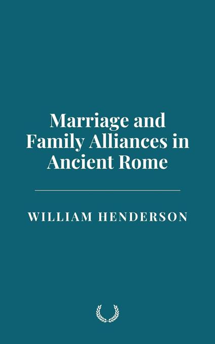 Marriage and Family Alliances in Ancient Rome