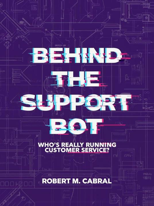Behind the Support Bot: Who’s Really Running Customer Service?