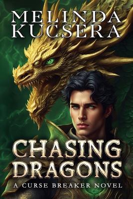 Chasing Dragons - Melinda Kucsera - cover