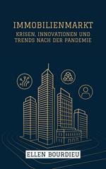 Immobilienmarkt: Krisen, Innovationen Und Trends Nach Der Pandemie