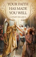 Your Faith Has Made You Well