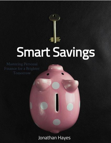 Smart Savings Mastering Personal Finance for a Brighter Tomorrow
