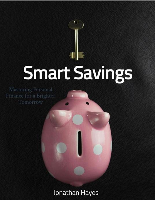 Smart Savings Mastering Personal Finance for a Brighter Tomorrow